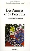 Couverture du livre « Des femmes et de l'écriture ; le bassin méditerranéen » de Carmen Boustani aux éditions Karthala