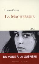 Couverture du livre « La Maghrébine » de Lounja Charif aux éditions Blanche