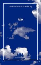Couverture du livre « Ajax » de Jean-Pierre Simeon aux éditions Solitaires Intempestifs