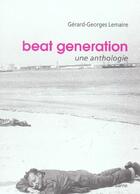 Couverture du livre « Beat generation : une anthologie » de Gérard-Georges Lemaire aux éditions Al Dante