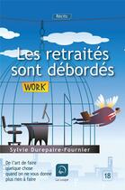 Couverture du livre « Les retraités sont débordés » de Sylvie Durepaire-Fournier aux éditions Editions De La Loupe