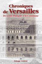 Couverture du livre « Chroniques de Versailles ; de Louis-Philippe à la Commune » de Solange Contour aux éditions Editions Sutton