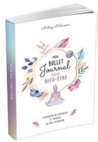 Couverture du livre « Mon bullet journal spécial bien-être » de Malory Malmasson aux éditions Contre-dires