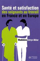 Couverture du livre « Santé et satisfaction des soignants au travail en France et en Europe » de Estryn-Behar M. aux éditions Ehesp