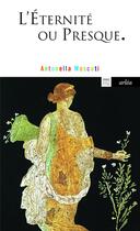 Couverture du livre « L'éternité ou presque » de Antonella Moscati aux éditions Arlea