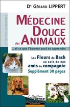 Couverture du livre « Médecine douce des animaux...est ce que l'homme peut en apprendre » de Lippert. Gerard aux éditions Marco Pietteur