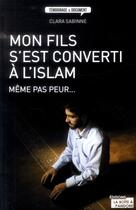 Couverture du livre « Mon fils s'est converti à l'Islam ; même pas peur... » de Sabinne Clara aux éditions La Boite A Pandore