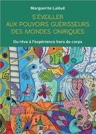 Couverture du livre « S'éveiller aux pouvoirs guérisseurs des mondes oniriques » de Marguerite Laleye aux éditions Recto Verseau