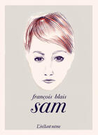 Couverture du livre « Sam » de Francois Blais aux éditions Les Editions De L'instant Meme