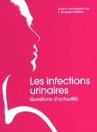 Couverture du livre « Les infections urinaires ; questions d'actualite » de Eugenie Bergogne-Berezin aux éditions Phase 5