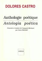 Couverture du livre « Anthologie poétique, anthologia poética » de Dolores Castro aux éditions Indigo Cote Femmes