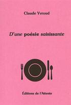 Couverture du livre « D'une poésie saisissante » de Claude Yvroud aux éditions De L'attente