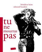 Couverture du livre « Tu ne mourras pas » de Edmond Baudoin et Benedicte Heim aux éditions Contrebandiers