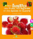 Couverture du livre « Mon imagier des fruits, des légumes, et des épices de Guyane » de Thierry Montford et Caroline Boutard aux éditions Plume Verte