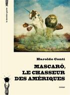 Couverture du livre « Mascaró, le chasseur des Amériques » de Haroldo Conti aux éditions La Derniere Goutte