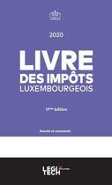 Couverture du livre « Livre des impôts luxembourgeois ; annoté et commenté (édition 2020) » de  aux éditions Legitech