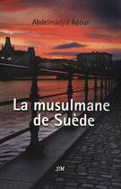 Couverture du livre « La musulmane de Suède » de Abdelmadjid Adour aux éditions Editions Sm