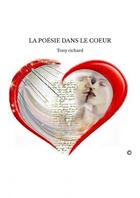 Couverture du livre « La poesie dans le coeur » de Richard Tony aux éditions Thebookedition.com