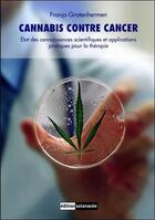 Couverture du livre « Cannabis contre cancer ; état des connaissances scientifiques et applications pratiques pour la thérapie » de Franjo Grotenhermen aux éditions Solanacee