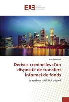 Couverture du livre « Derives criminelles d'un dispositif de transfert informel de fonds » de Debelmas Jean aux éditions Editions Universitaires Europeennes