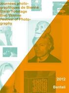 Couverture du livre « Journees photographiques de bienne 2012 /francais/anglais/allemand » de Benteli aux éditions Benteli