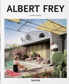 Couverture du livre « Albert Frey » de Gloria Koenig aux éditions Taschen