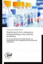 Couverture du livre « Repliement de la sequence polypeptidique des petites proteines » de Campbell-Valois-F aux éditions Presses Academiques Francophones