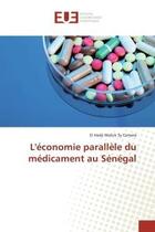 Couverture du livre « L'economie parallele du medicament au senegal » de Camara E H M S. aux éditions Editions Universitaires Europeennes