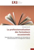 Couverture du livre « La professionnalisation des formateurs occasionnels » de Berengere Dervault aux éditions Editions Universitaires Europeennes