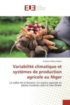 Couverture du livre « Variabilite climatique et systemes de production agricole au Niger : La vallee de la Korama: Un espace agricole en pleine mutation dans le Sud-Zinder » de Amadou Bagna aux éditions Editions Universitaires Europeennes