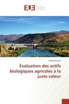 Couverture du livre « Evaluation des actifs biologiques agricoles a la juste valeur » de Elleuch Ahmed aux éditions Editions Universitaires Europeennes