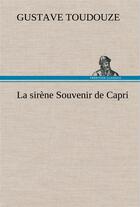 Couverture du livre « La sirene souvenir de capri » de Gustave Toudouze aux éditions Tredition