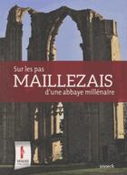 Couverture du livre « Maillezais ; sur les pas d'une abbaye millénaire » de Marion Cellier aux éditions Snoeck Gent