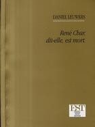 Couverture du livre « René char, dit-elle, est mort » de Daniel Leuwers aux éditions Jean-michel Place