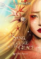 Couverture du livre « De sang, d'écume et de glace Tome 3 : Atlantis » de Alexiane De Lys aux éditions Michel Lafon Poche