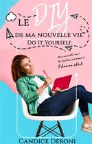 Couverture du livre « Le diy de ma nouvelle vie - do it yourself » de Deroni Candice aux éditions Librinova