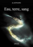 Couverture du livre « Eau, terre, sang » de Jo Aitnanu aux éditions Verone