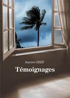 Couverture du livre « Témoignages » de Aurore Gref aux éditions Verone