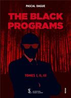 Couverture du livre « The black programs -tome i -ii iii » de Pascal Dague aux éditions Sydney Laurent