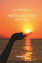 Couverture du livre « Prête-moi ton ventre » de Jean Mignot aux éditions Bookelis