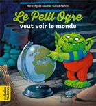 Couverture du livre « Le petit ogre veut voir le monde » de Marie-Agnes Gaudrat et David Parkins aux éditions Bayard Jeunesse