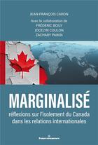 Couverture du livre « Marginalisé : réflexions sur l'isolement du Canada dans les relations internationales » de Jean-Francois Caron aux éditions Hermann