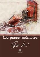 Couverture du livre « Les passe-mémoire » de Guy Lenel aux éditions Le Lys Bleu