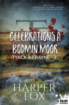 Couverture du livre « Tyack & Frayne t.3 ; célébrations à Bodmin Moor » de Fox Harper aux éditions Mxm Bookmark