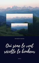 Couverture du livre « Qui sème le vent récolte le bonheur » de Severine Parisse aux éditions Librinova