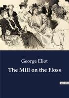 Couverture du livre « The mill on the floss » de George Eliot aux éditions Culturea