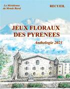 Couverture du livre « Jeux floraux des Pyrénées : anthologie (édition 2021) » de  aux éditions La Meridienne Du Monde Rural