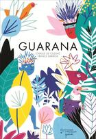 Couverture du livre « Guarana » de Camille De Cussac et France Barrois aux éditions Editions Du Tresor