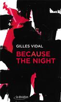 Couverture du livre « Because the night » de Gilles Vidal aux éditions La Deviation