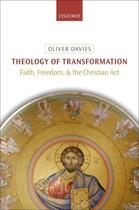 Couverture du livre « Theology of Transformation: Faith, Freedom, and the Christian Act » de Davies Oliver aux éditions Oup Oxford